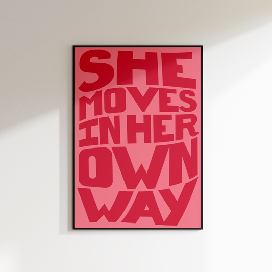 SHE MOVES IN HER OWN WAY PRINT