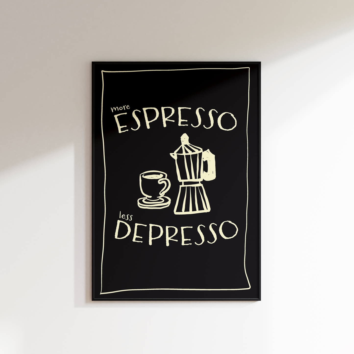 MORE ESPRESSO LESS DEPRESSO PRINT