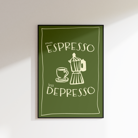 MORE ESPRESSO LESS DEPRESSO PRINT