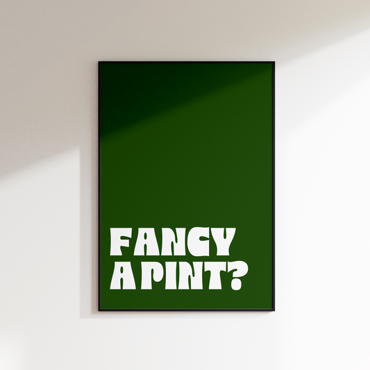 FANCY A PINT? PRINT