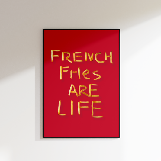 FRENCH FRIES ARE LIFE PRINT