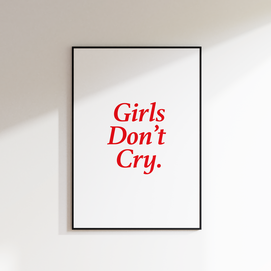 GIRLS DON'T CRY PRINT