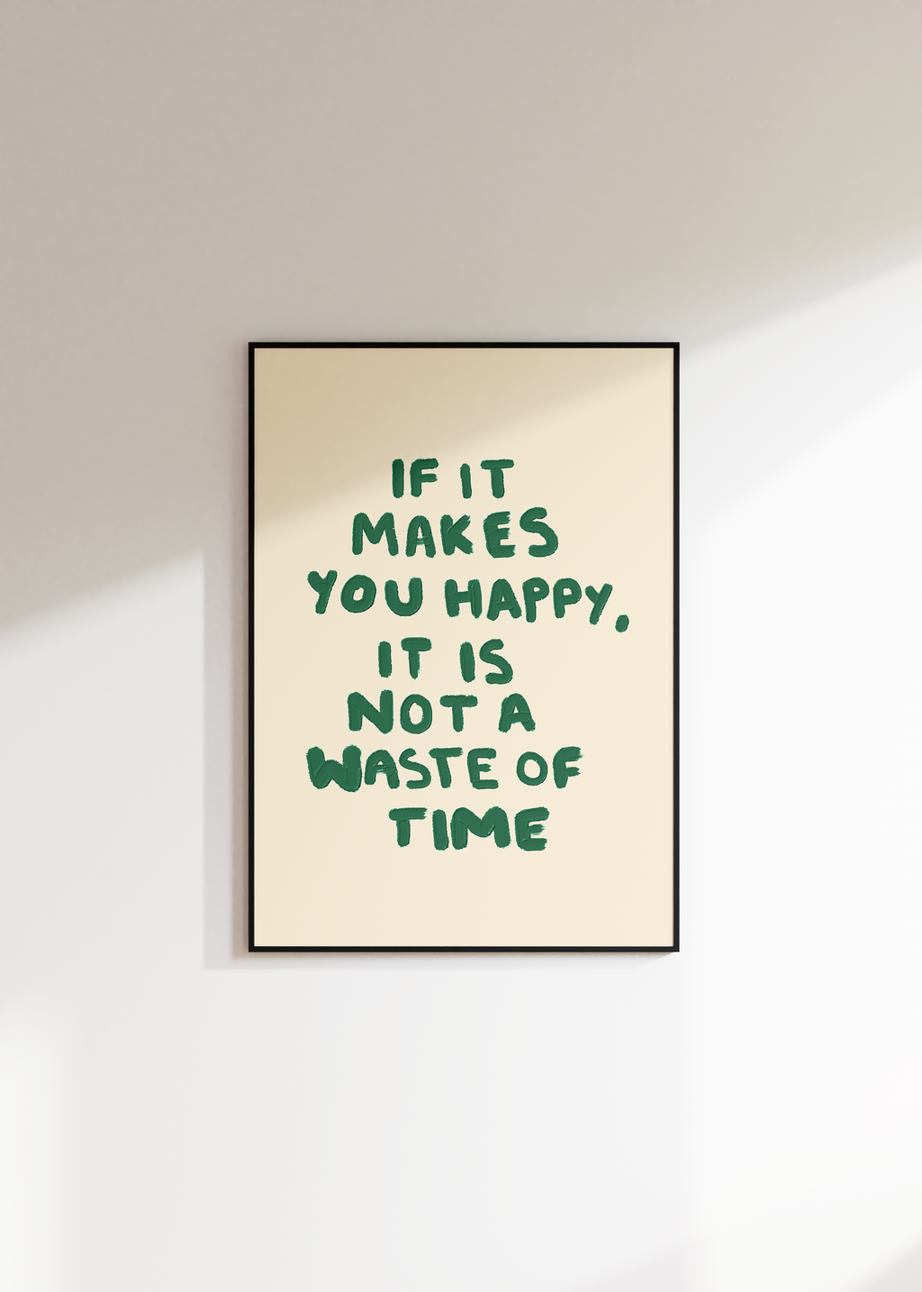 If It Makes You Happy It Is Not A Waste Of Time Digital Download