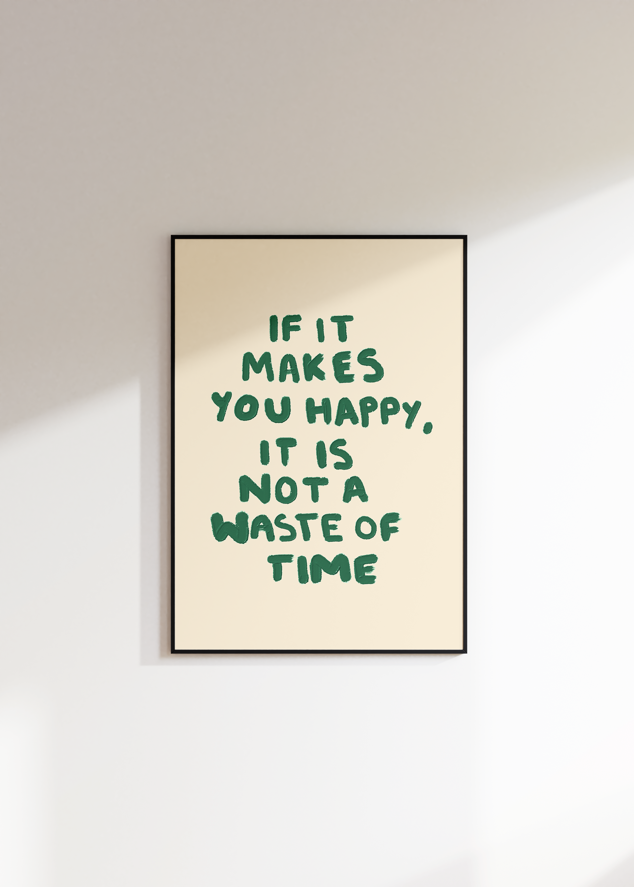 If It Makes You Happy It Is Not A Waste Of Time Digital Download