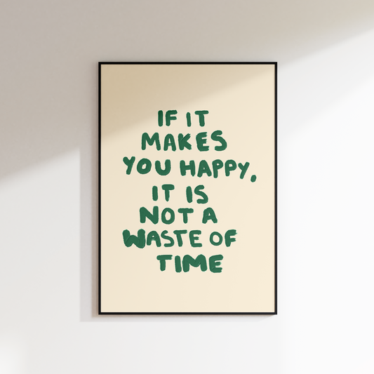 IF IT MAKES YOU HAPPY PRINT