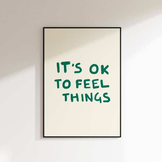 IT'S OK TO FEEL THINGS PRINT