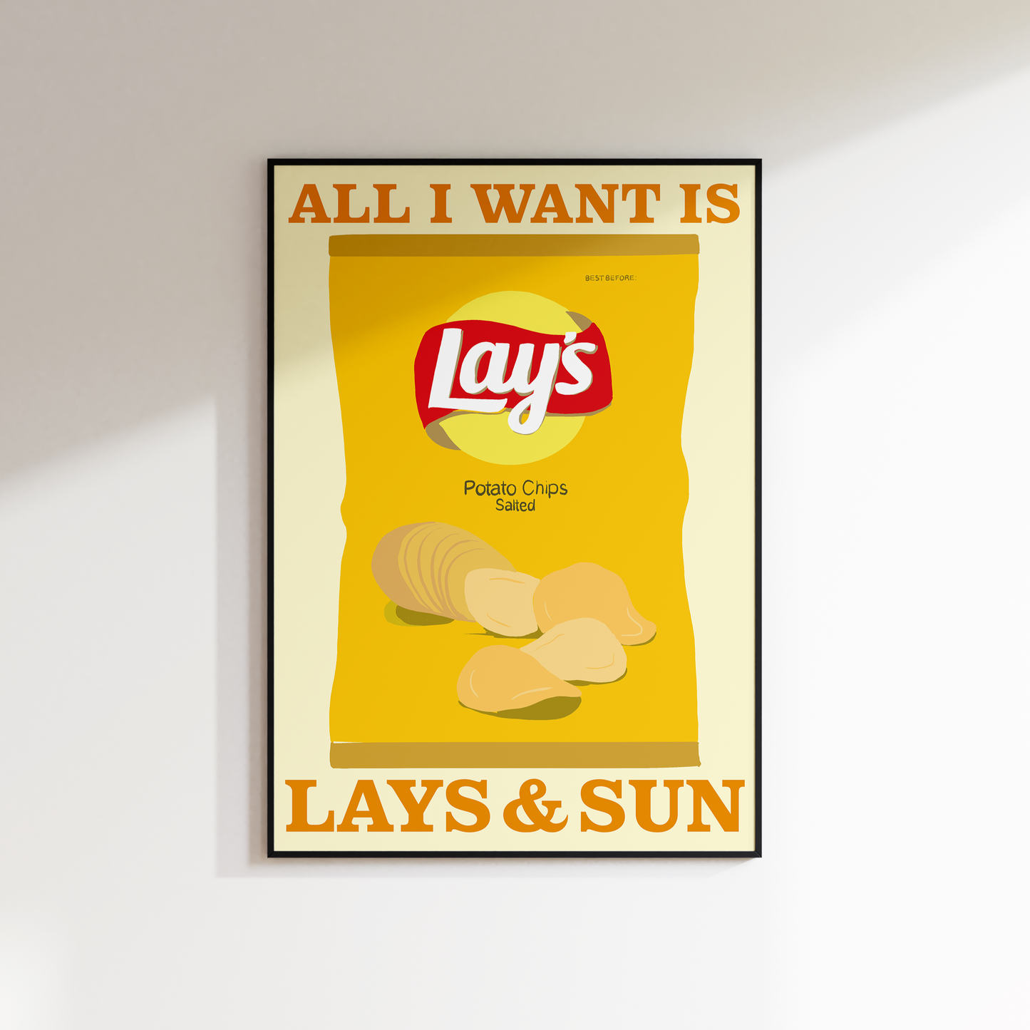 ALL I WANT IS LAYS & SUN PRINT