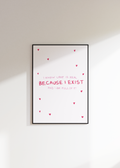 I Know Love Is Real Because I Exist Digital Download