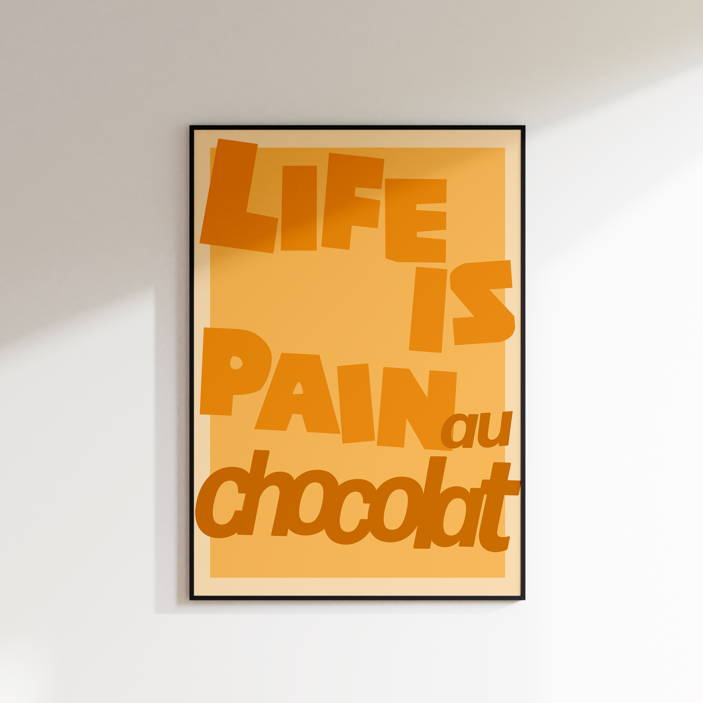 LIFE IS PAIN AU CHOCOLATE PRINT