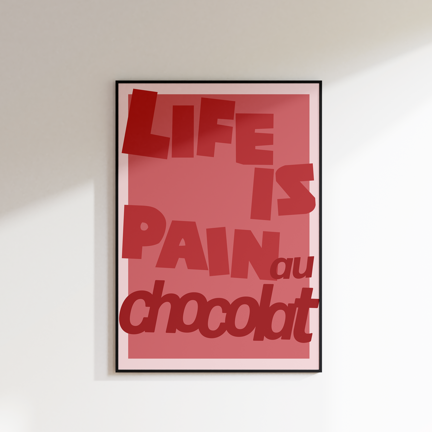 LIFE IS PAIN AU CHOCOLATE PRINT