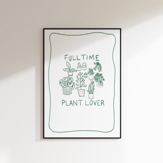 FULL TIME PLANT LOVER PRINT