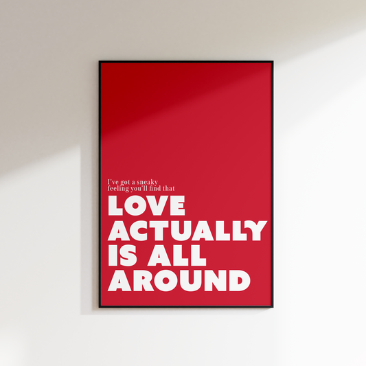 LOVE ACTUALLY IS ALL AROUND PRINT