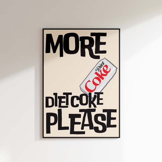 MORE DIET COKE PLEASE PRINT