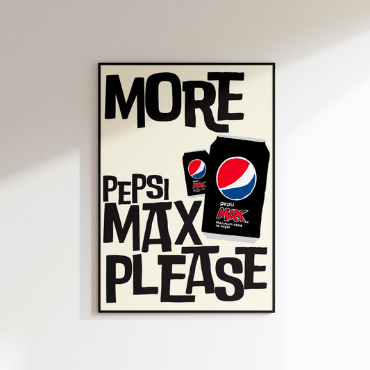 MORE PEPSI MAX PLEASE PRINT