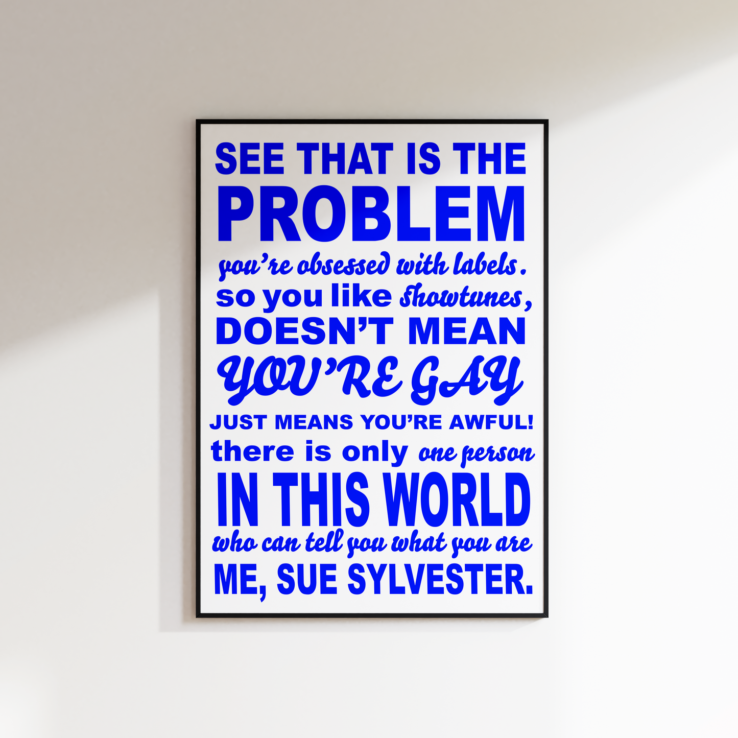 SUE SYLVESTER QUOTE PRINT