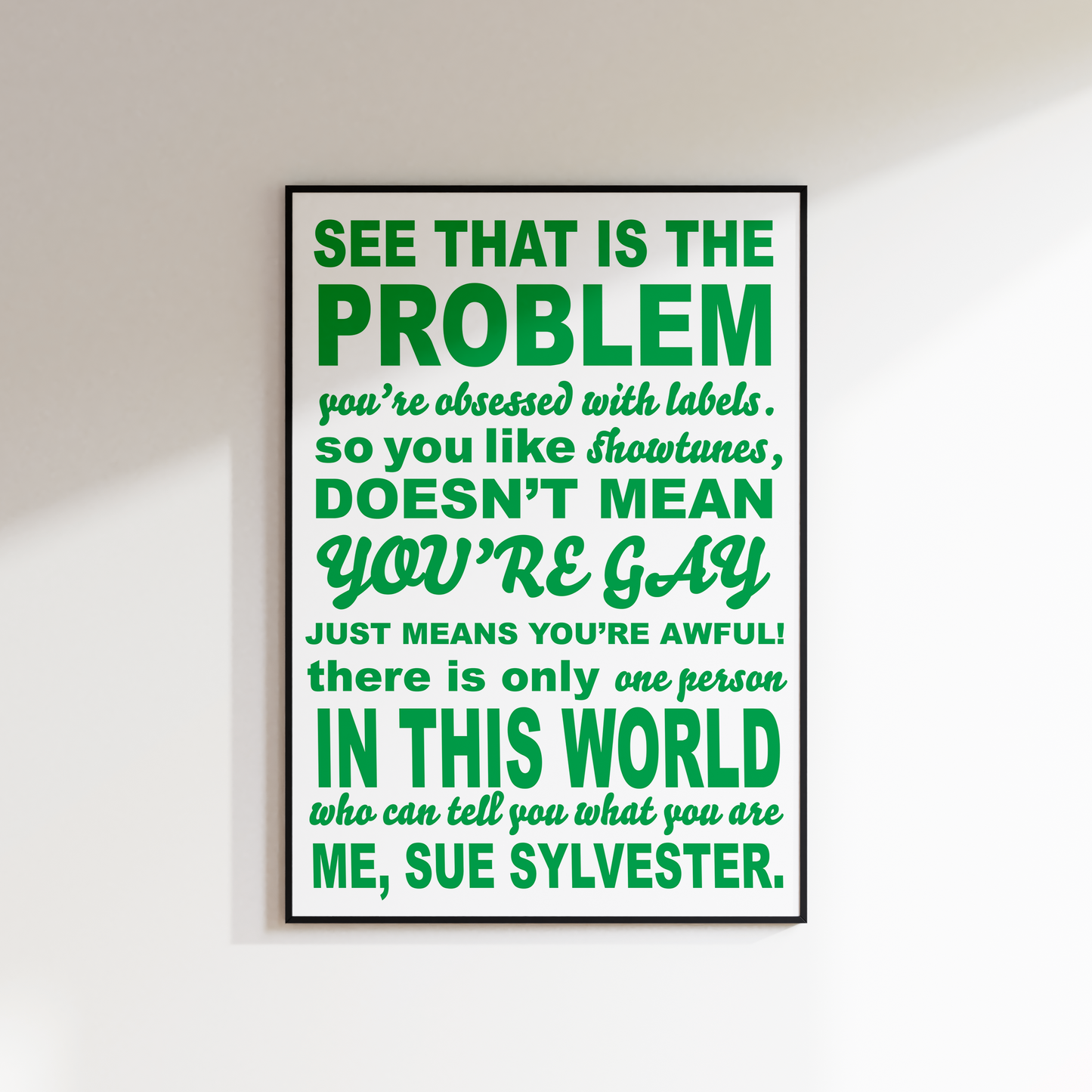 SUE SYLVESTER QUOTE PRINT